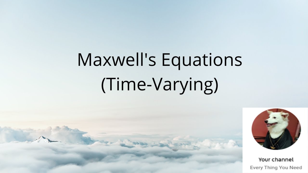 Maxwell's Equations(Time-Varying) -EMFA(Electro-Magnetic Fields and Applications)