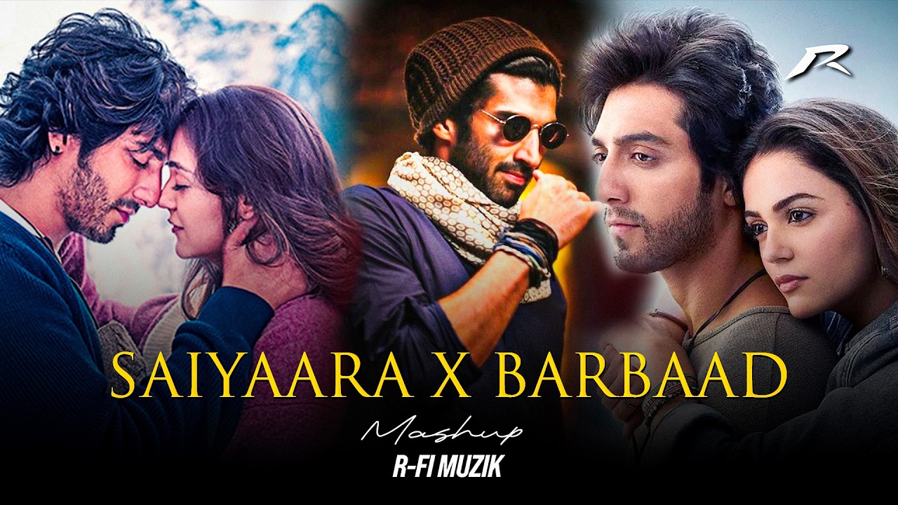 Saiyaara X Barbaad Mega Mashup | R-Fi Muzik | Arijit Singh | Jubin Nautiyal | Faheem Abdullah |