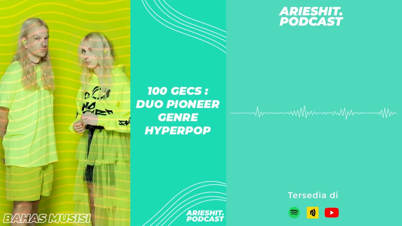 Bahas Musisi: 100 Gecs | Arieshit Podcast