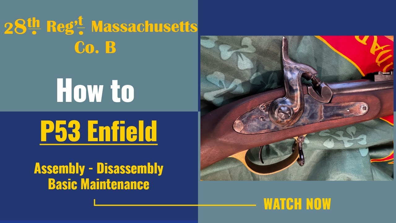 P53 Enfield Rifle Tutorial | Civil War Musket Maintenance