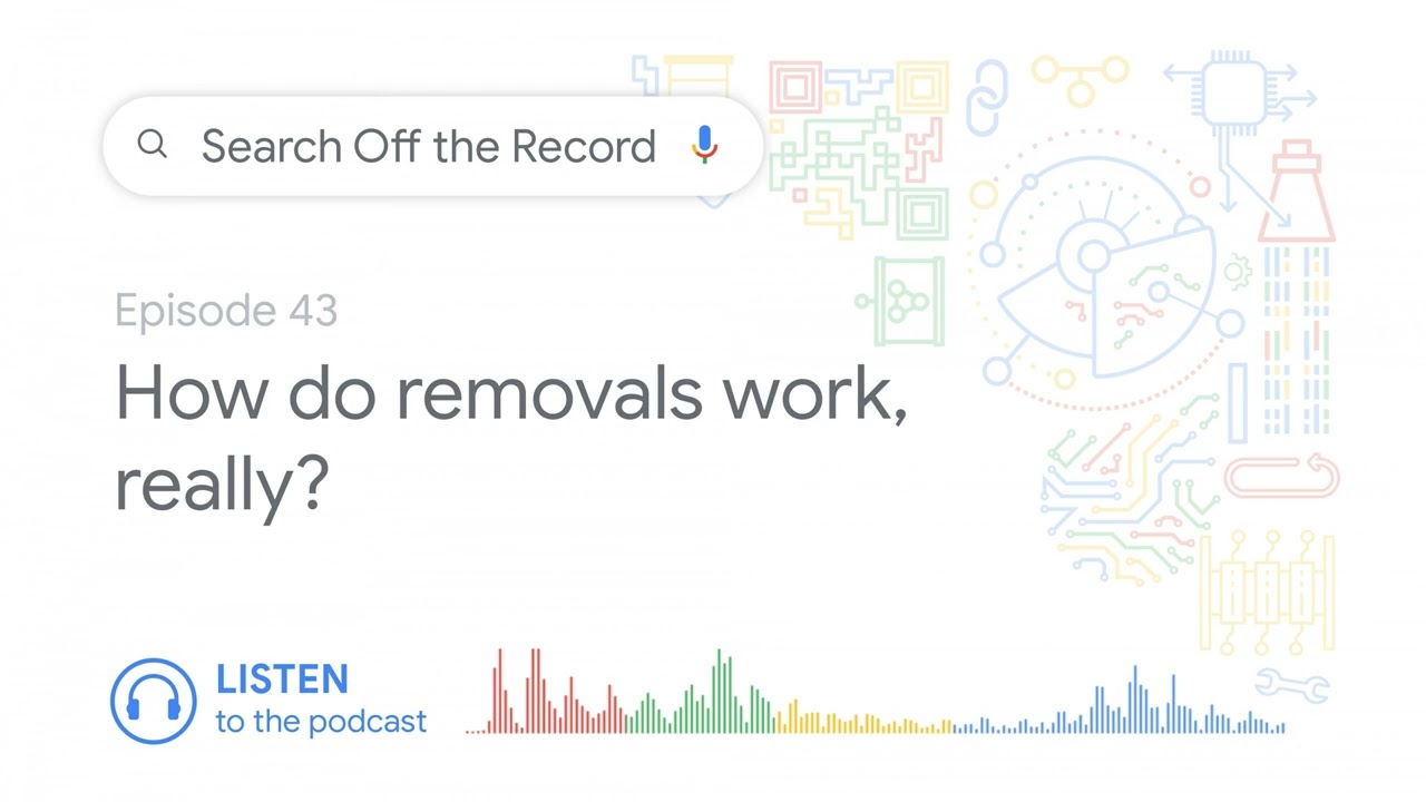 How do removals work in Google Search, really? | Search Off the Record