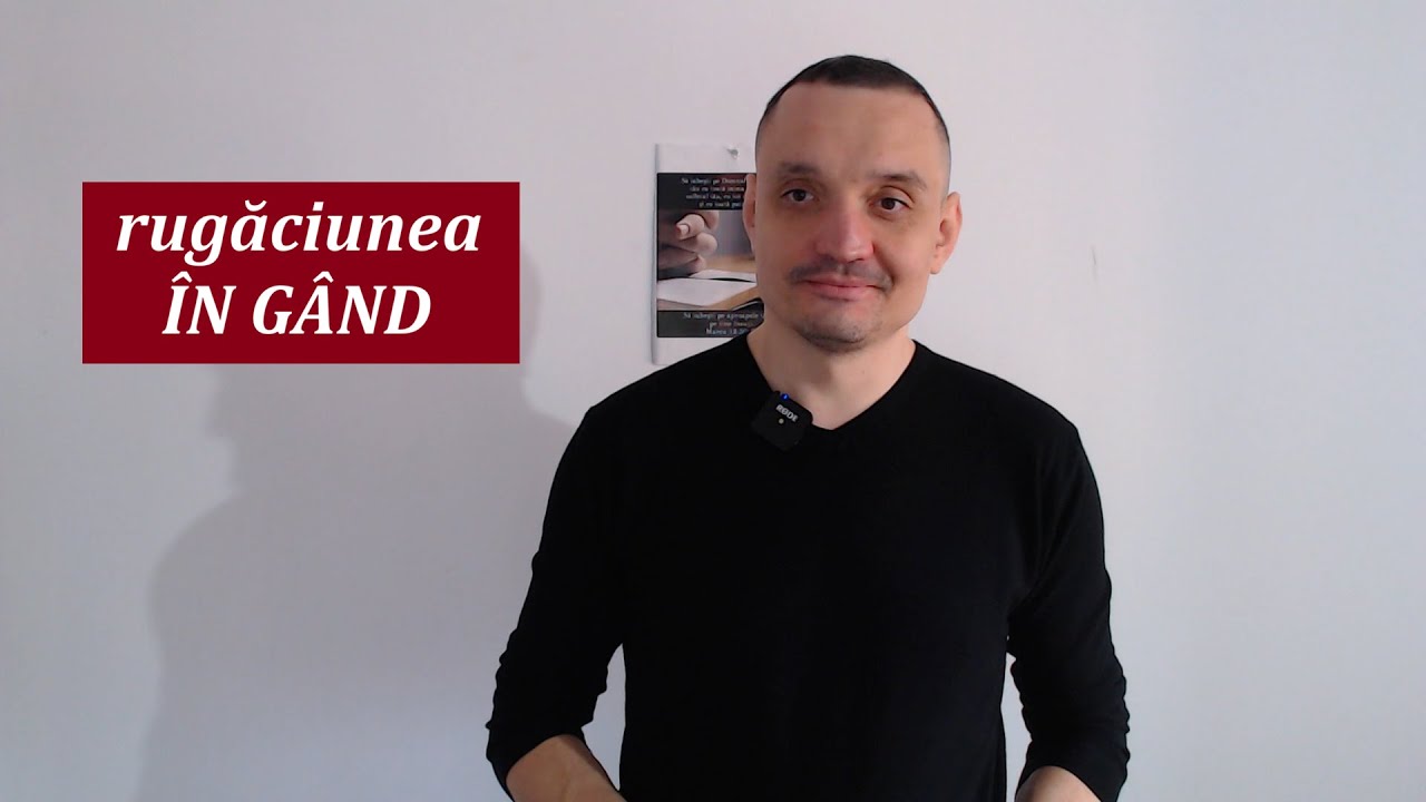 Ne putem ruga ÎN GÂND? Ne îndeamnă Scriptura să ne rugăm ÎN GÂND?