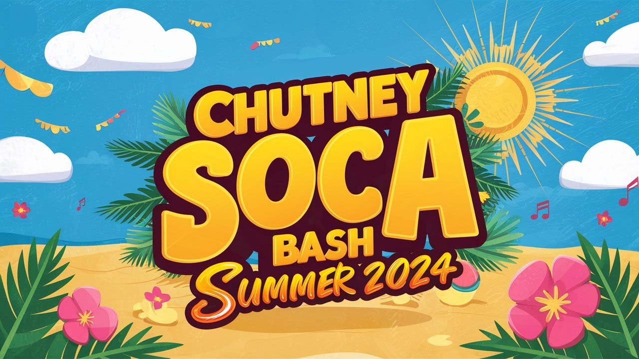 Chutney Soca Bash: Summer 2024