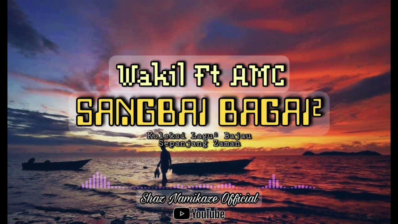 Wakil Ft AMC - Sangbai Bagai² | Lagu Bajau | Kissa²