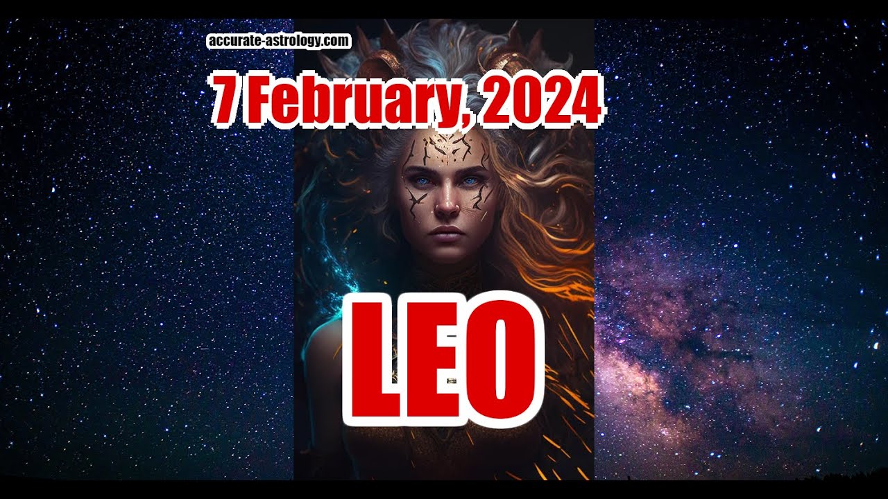 LEO DAILY HOROSCOPE, February 7, 2024