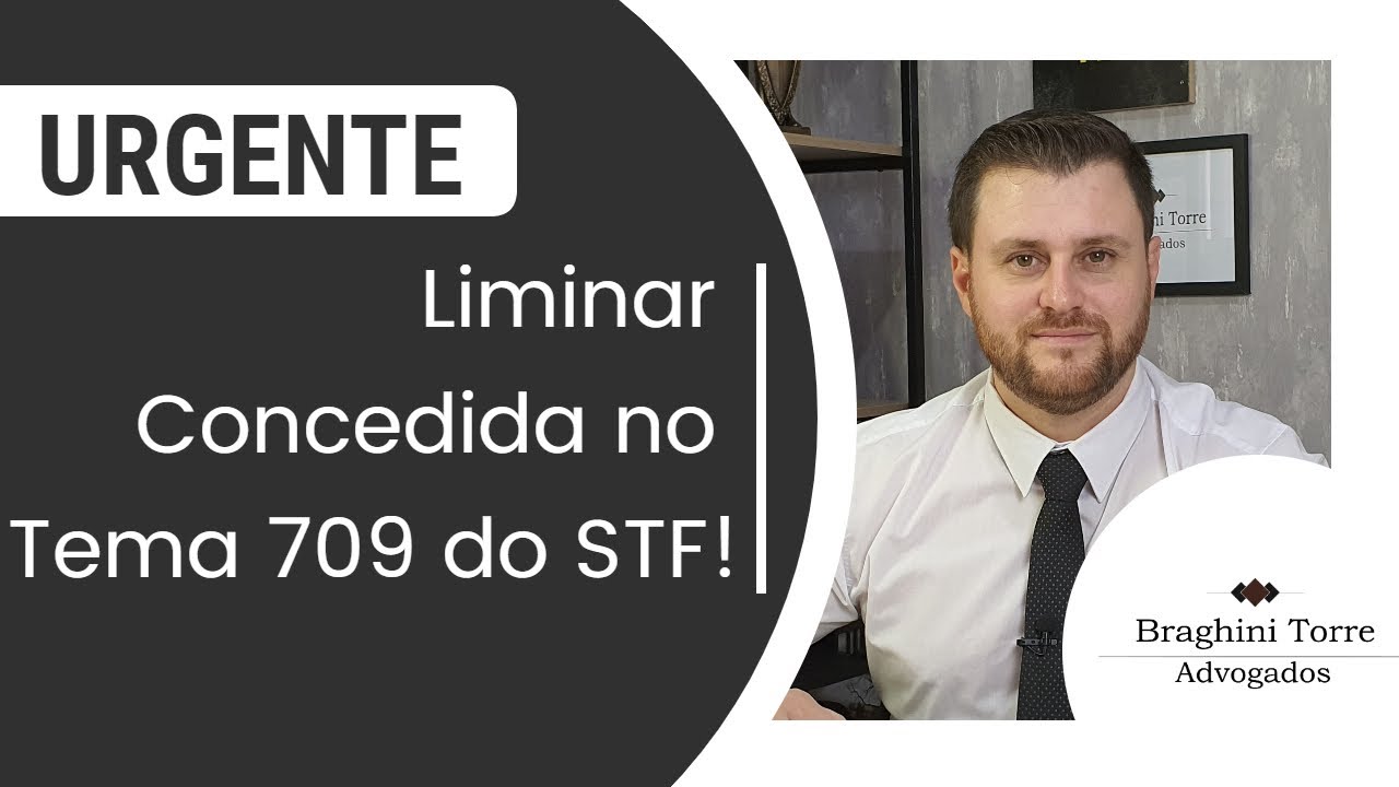 URGENTE! Liminar Concedida no Tema 709 do STF!