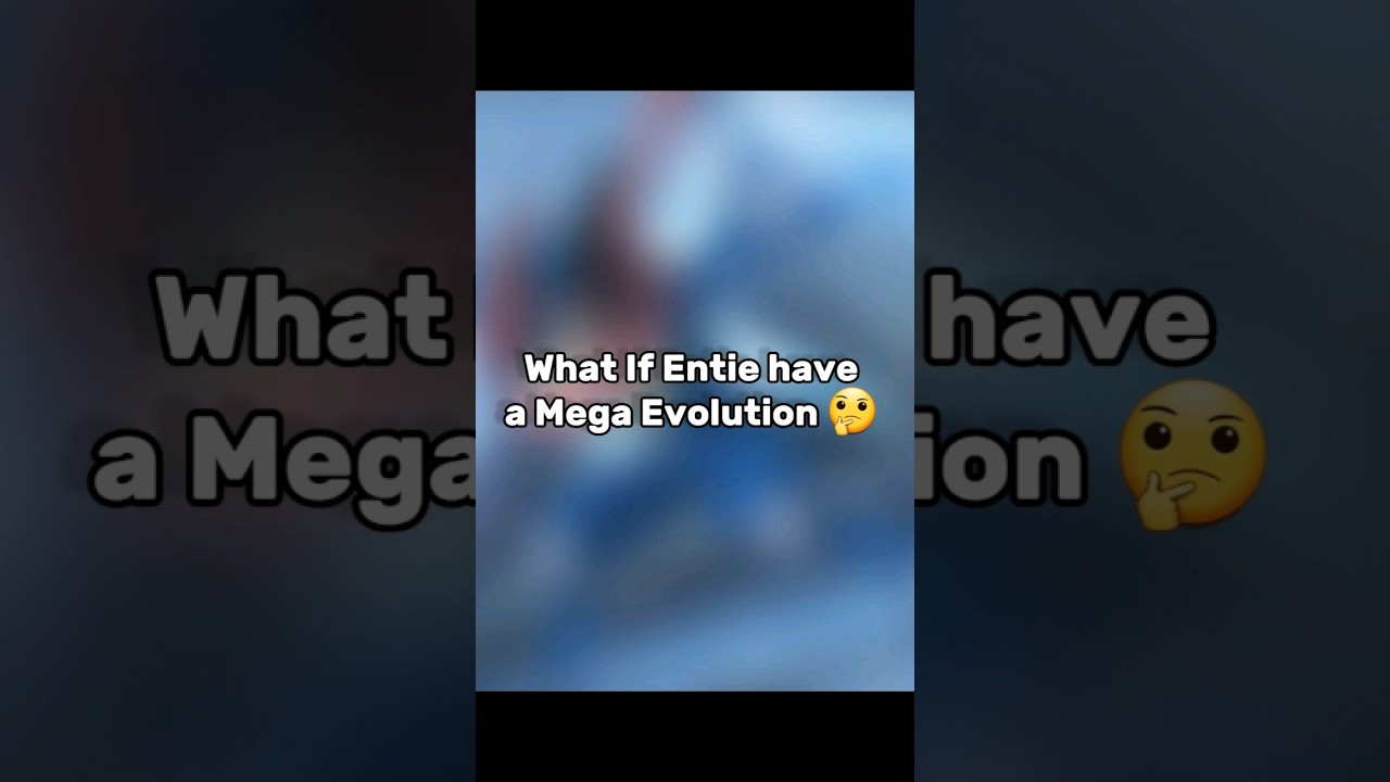 What If Entie Have a Mega Evolution 