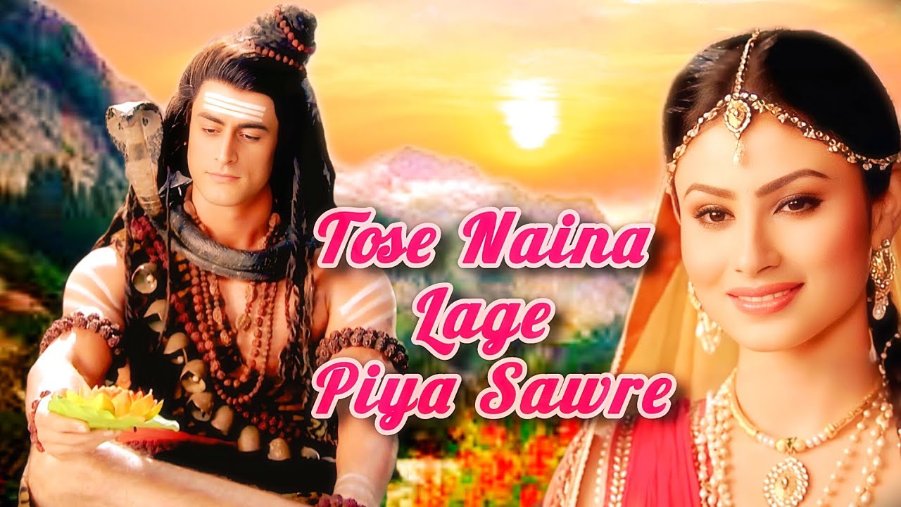 • Tose Naina lage • || • Mahadev ❤ Sati • || ||•VM•||