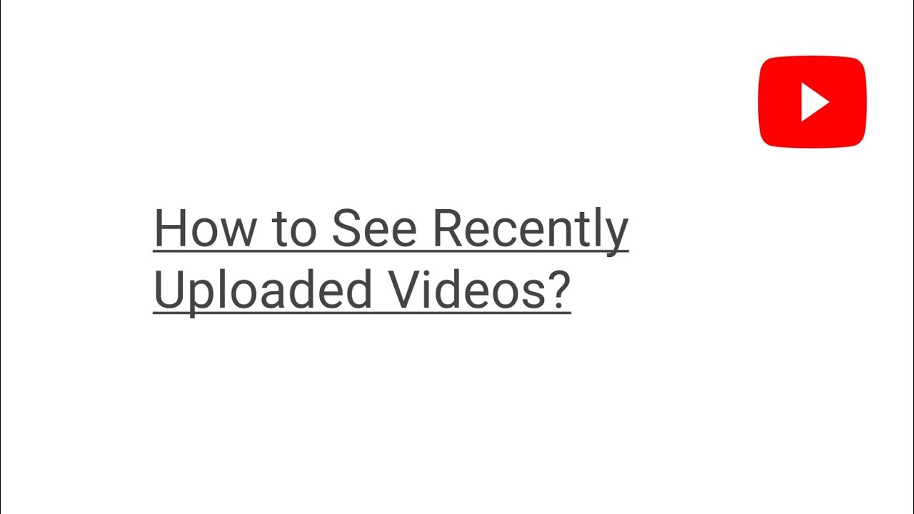 How to See Recently Uploaded Videos on YouTube App