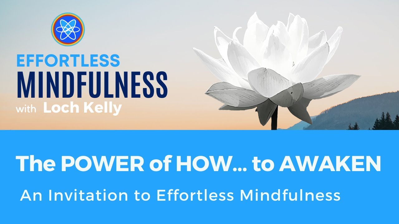 The Power of How...to Awaken - An Invitation to Effortless Mindfulness