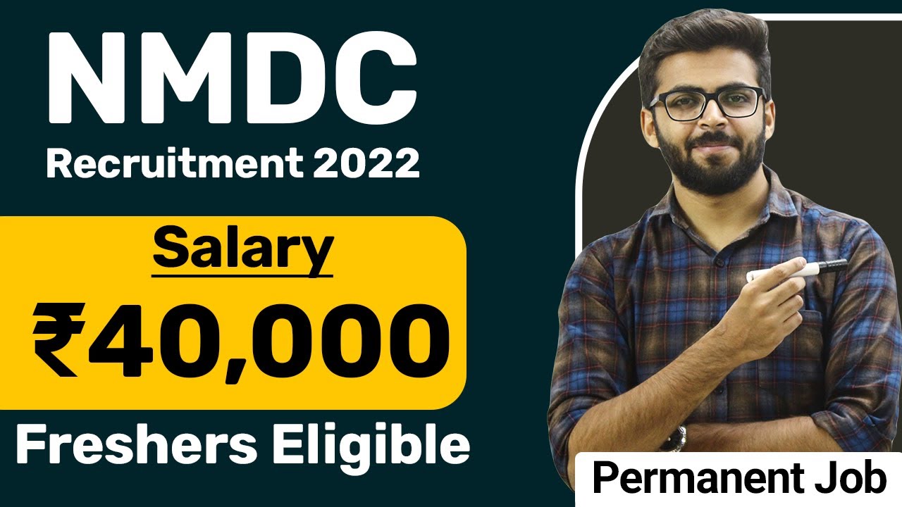 NMDC Recruitment 2022 | Salary ₹40,000 | Permanent Job | Freshers Eligible | Latest Jobs 2022