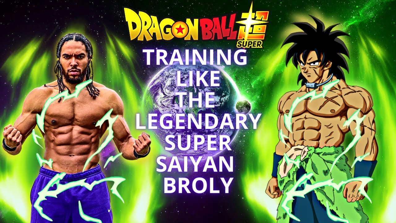 Dragon Ball Super Workout | Training Like The Legendary Super Saiyan Broly