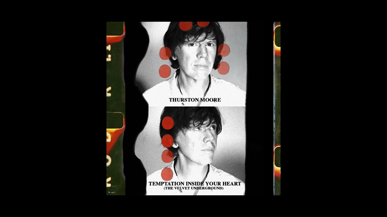 Thurston Moore - Temptation Inside Your Heart (The Velvet Underground)