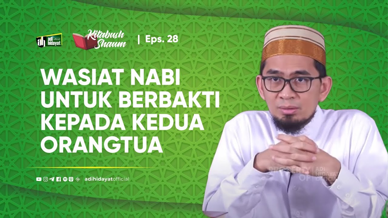 [Kitabush Shaum] Eps. 28: Wasiat Nabi untuk Berbakti Kepada Orangtua - Ustadz Adi Hidayat