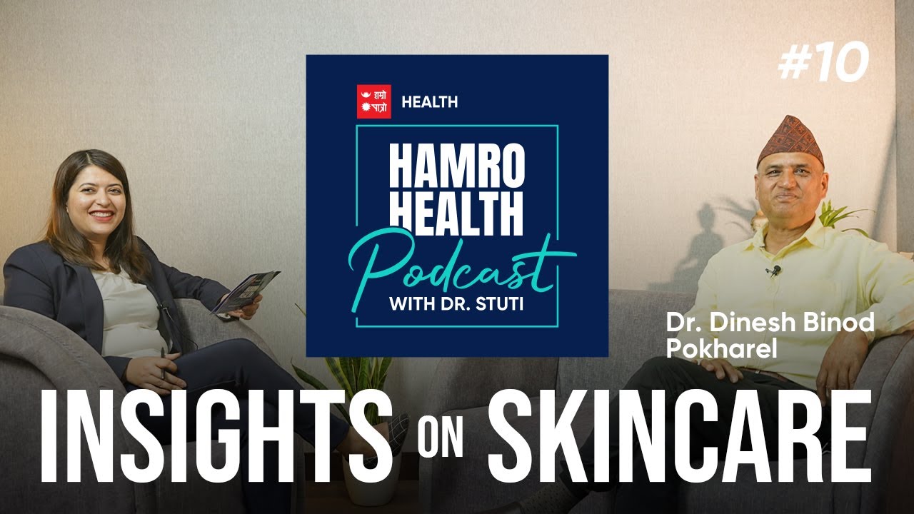 Insights on Skin Care | Hamro Health with Dr. Stuti | Dr. Dinesh Binod Pokhrel | Hamro Patro Health