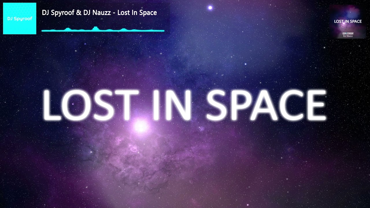 DJ Spyroof & DJ Nauzz - Lost In Space