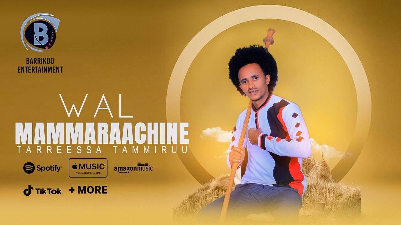 WAL MAMMARAACHINE Oromo music by Tarreesa Tammiruu