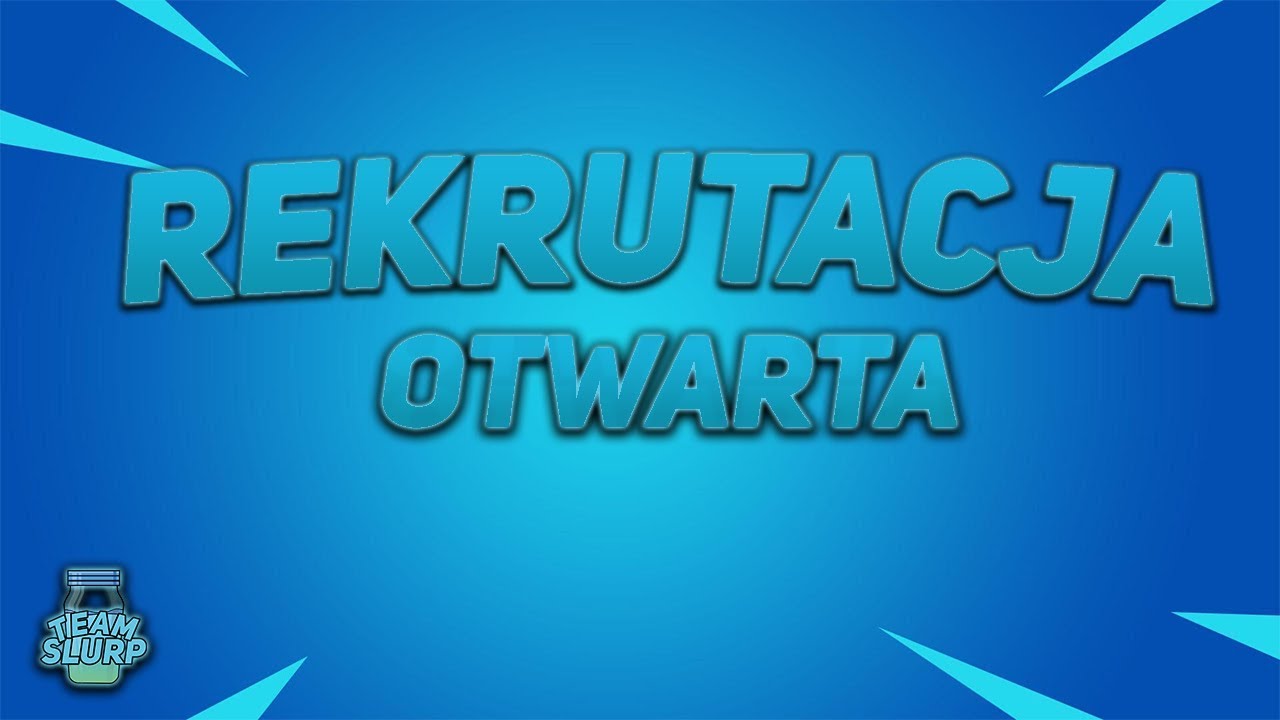 Rekrutacja otwarta.. | TEAM SLURP