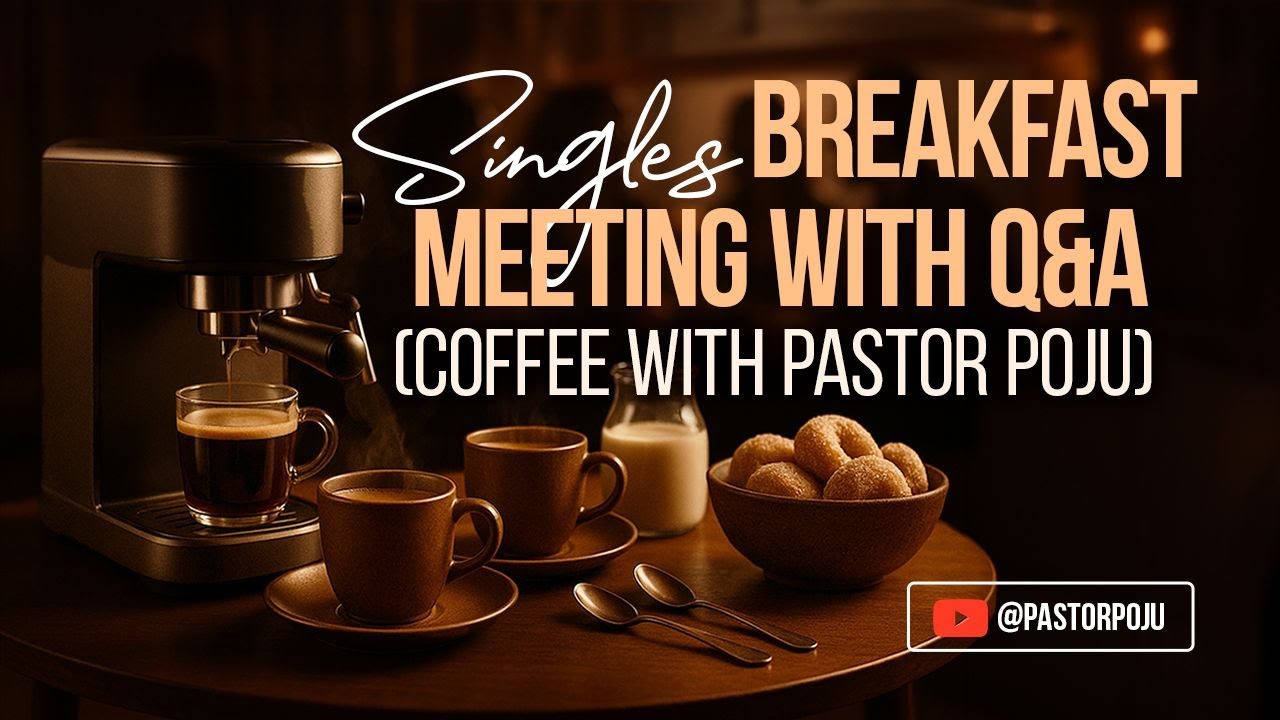 #CoffeewithPastorPoju: Singles Breakfast Meeting with Q&A