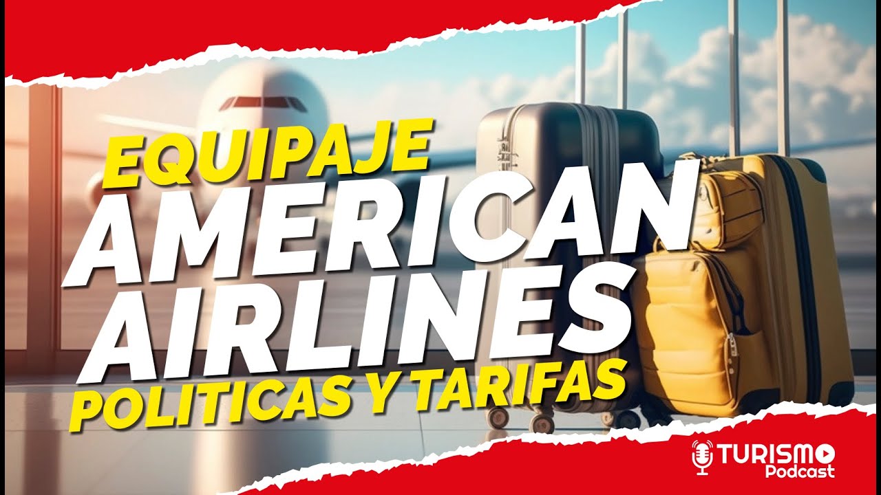 AMERICAN AIRLINES  Tarifas y Políticas de EQUIPAJE