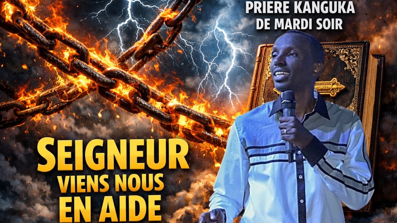 PRIÈRE KANGUKA DE MARDI SOIR LE 10/03/2026 par Chris Ndikumana SEIGNEUR VIENS NOUS EN AIDE