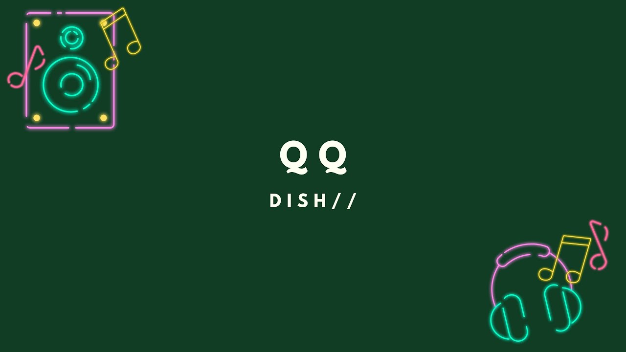DISH// - QQ (Kan/Rom/Eng Lyrics)