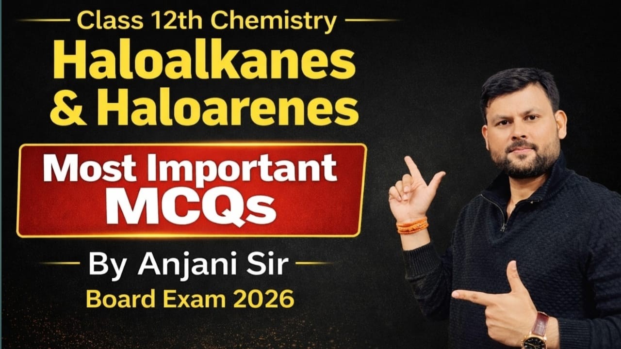 Board Exam 2026 most Important MCQs I Haloalkane & Haloarene I state Board/CBSE/ICSE By - Anjani Sir
