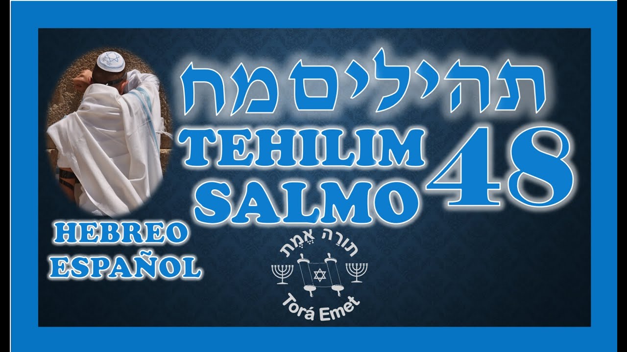 Tehilim 48 - Salmo 48 Hebreo Espa&ntilde;ol Fon&eacute;tica🕎 Salmos en hebreo🕎Tanaj Tanak