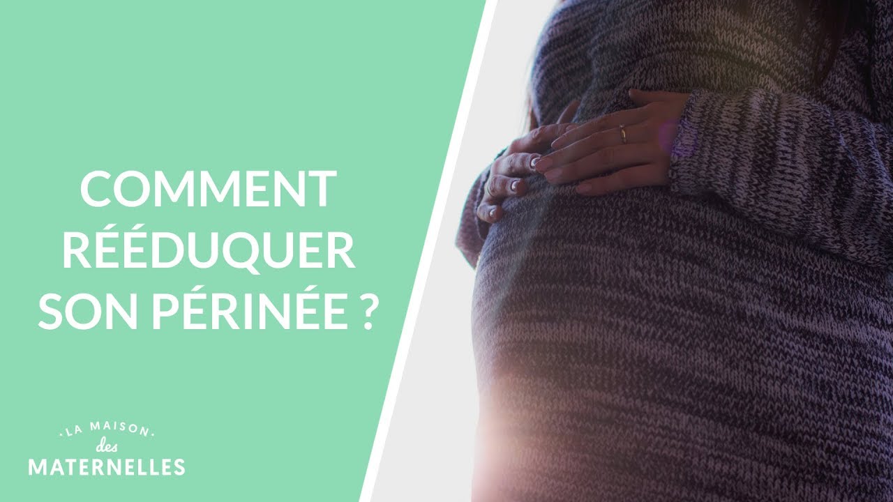 Comment rééduquer son périnée - La Maison des maternelles 