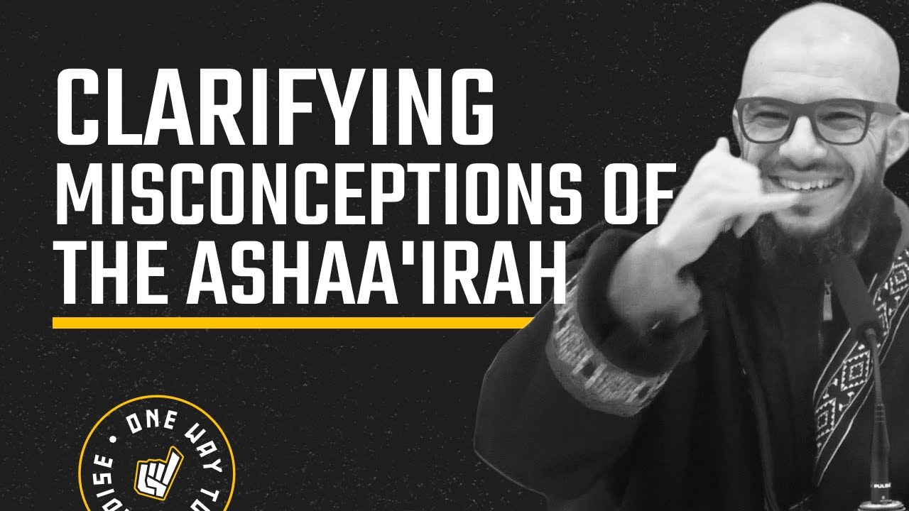 Clarifying Misconceptions of the Ashaa'irah | Abu Mussab Wajdi Akkari