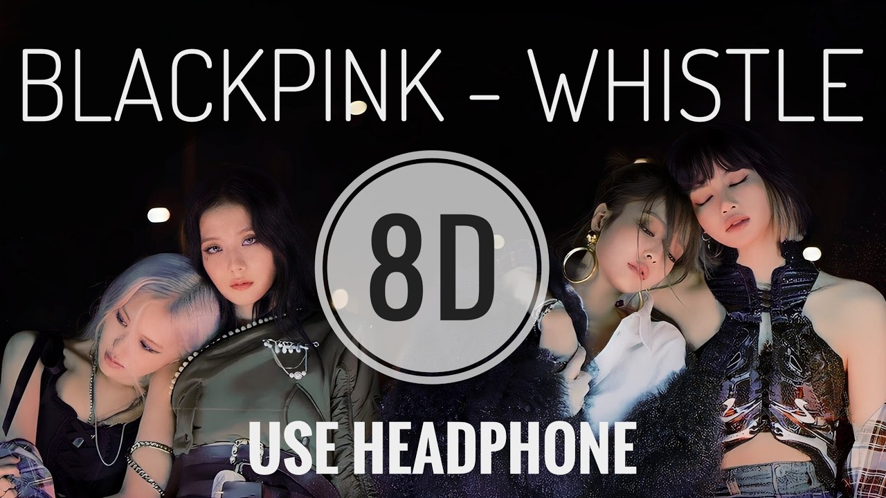 BLACKPINK – Whistle (8D Audio) 🎧 | Immersive Headphones Experience