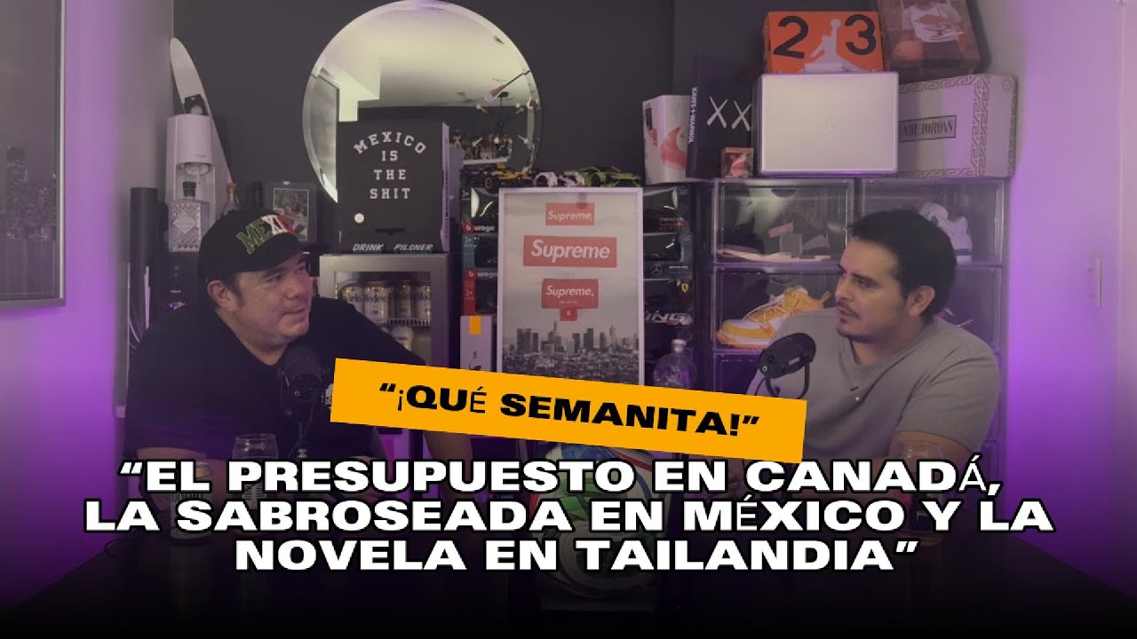 “El presupuesto en Canadá, la sabroseada en México y la novela en Tailandia”
