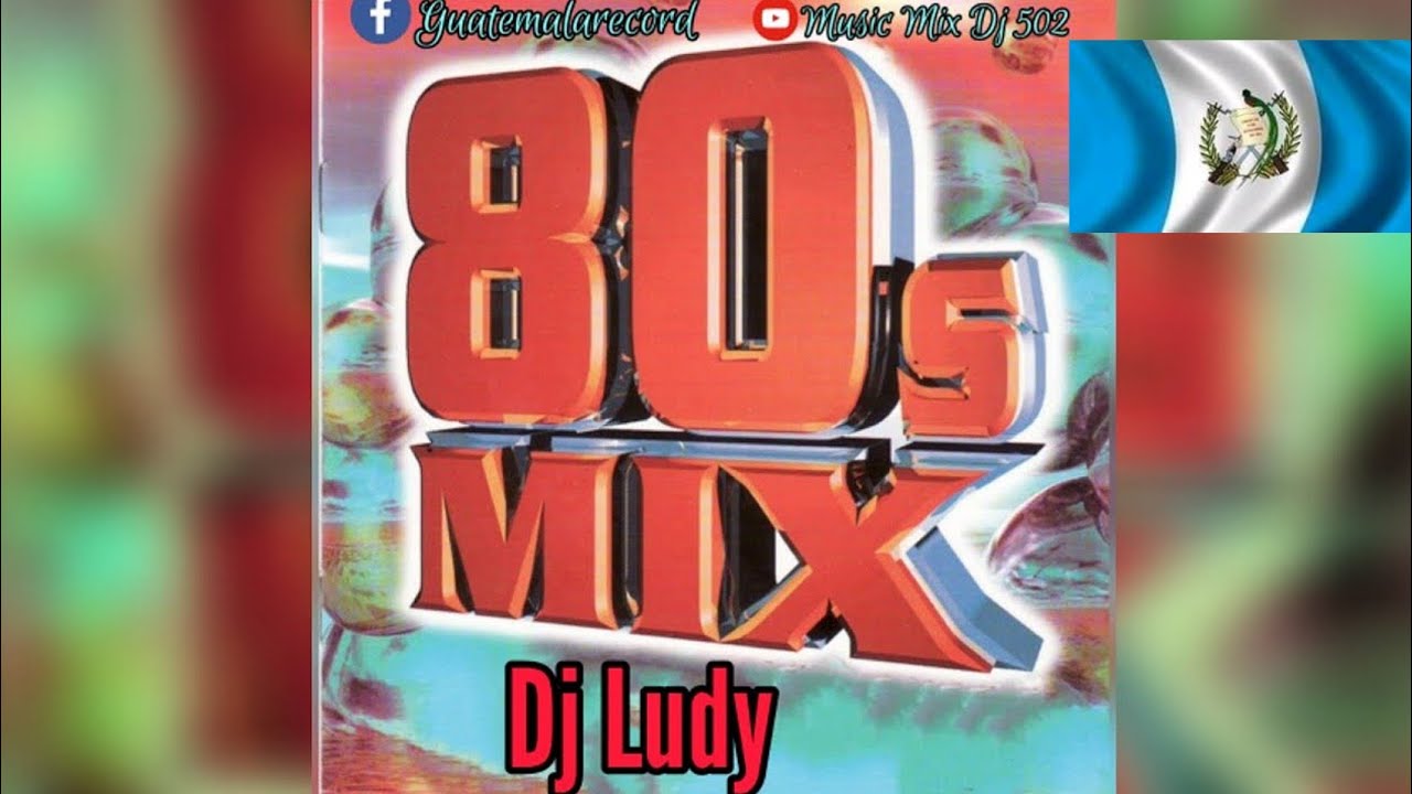 Los 80s🎶 Exitos Clasicos Mix🎧 - @Dj_Ludy - (GuatemalaRecord 502)