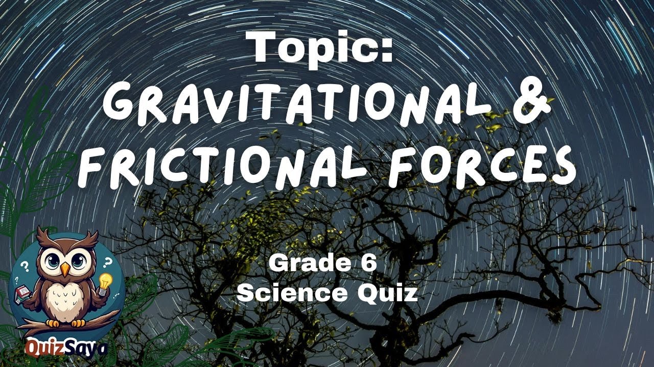 Grade 6 Science Quiz: Gravitational & Frictional Forces Challenge!