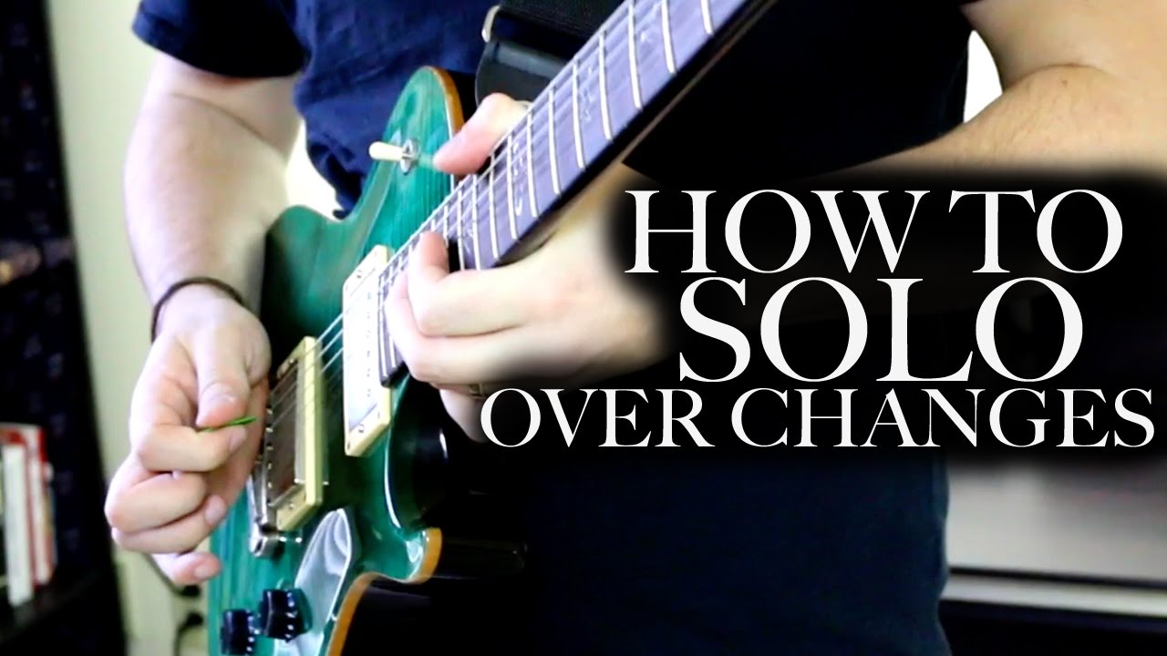 How to Solo Over Chord Changes