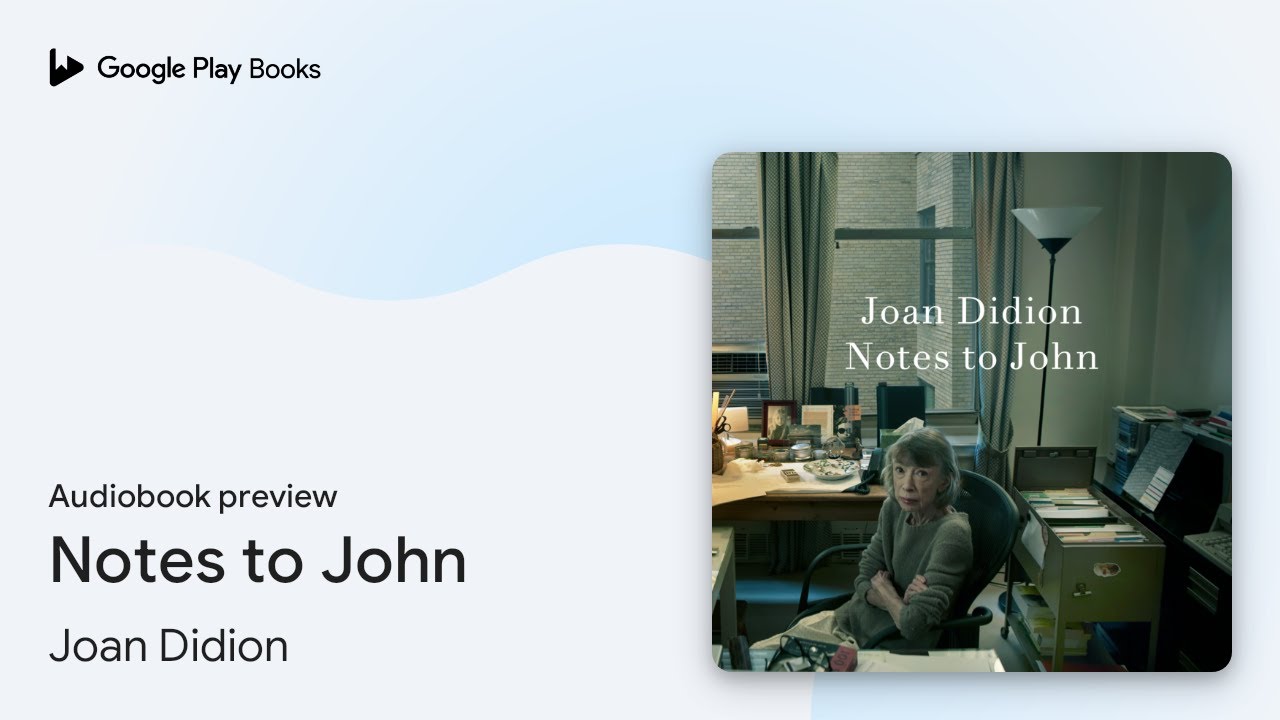 Notes to John by Joan Didion &middot; Audiobook preview
