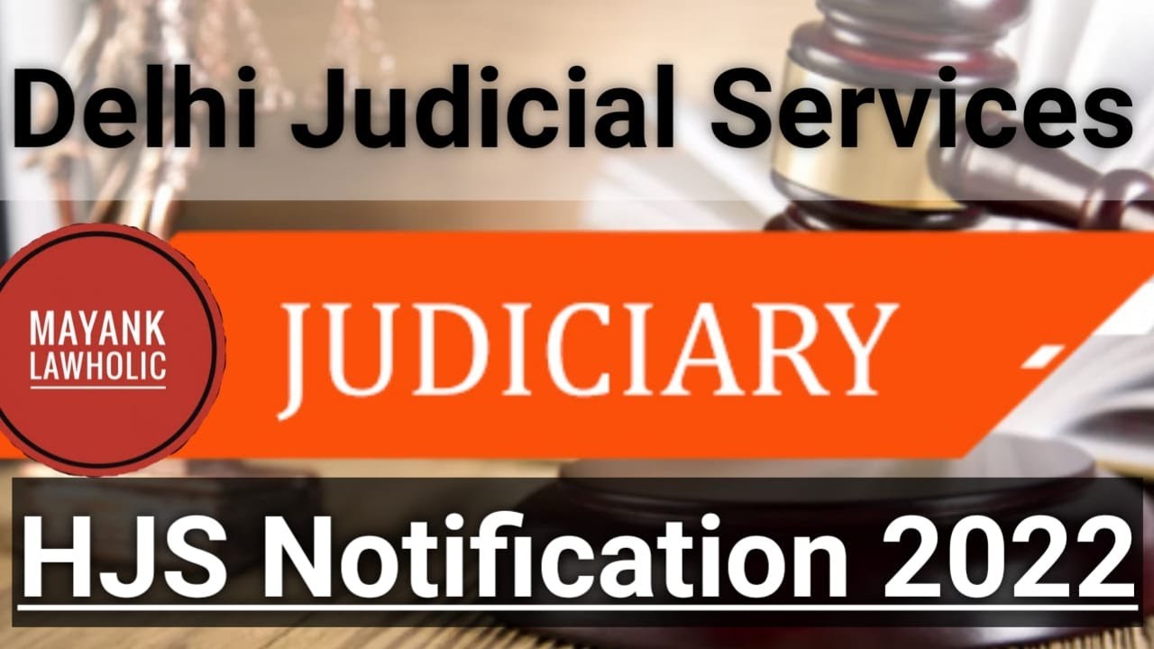 DELHI HIGHER JUDICIAL SERVICES NOTIFICATION 2022 OUT | HJS | DJS | Vacancy|| MAYANK LAWHOLIC