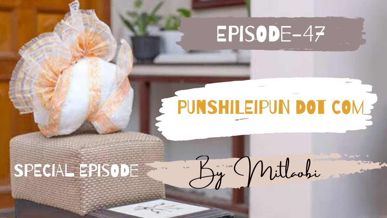 Punshileipun Dot Com - Ep.47 | Special (Last) Episode | Paenubi Yaikhom | Mitlaobi