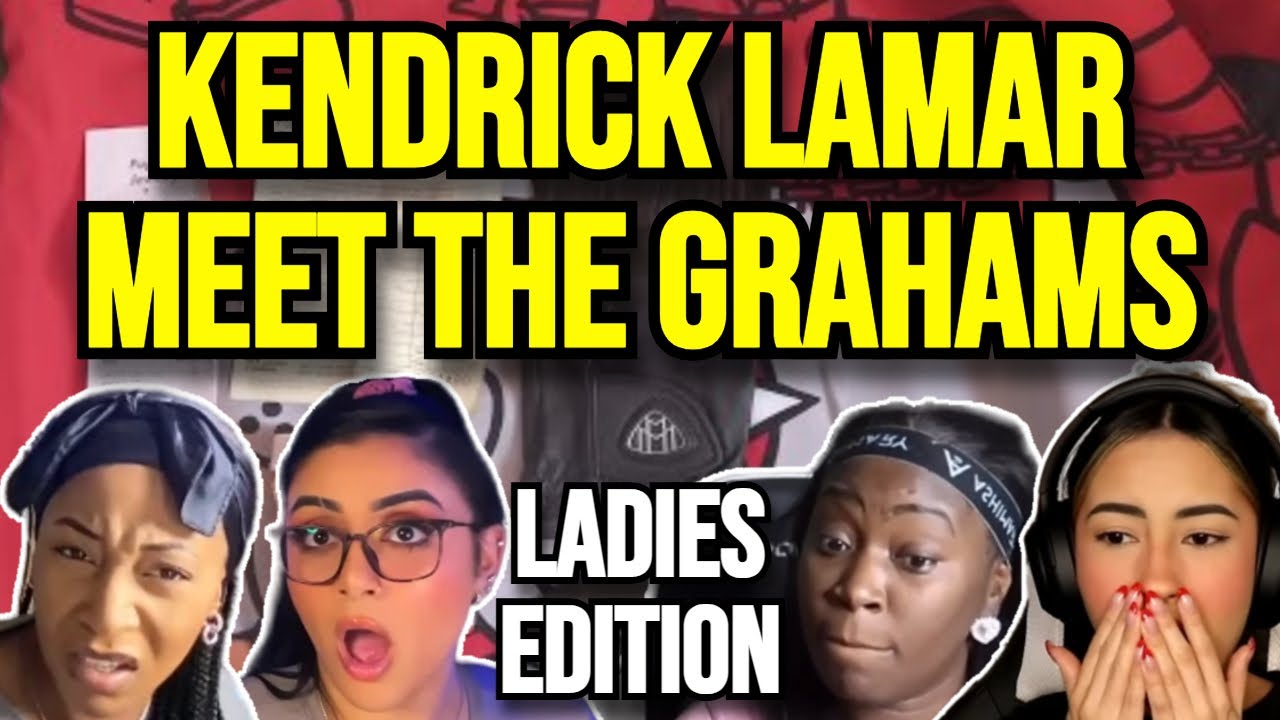 Kendrick Lamar - Meet The Grahams | LADIES REACTION MASHUP