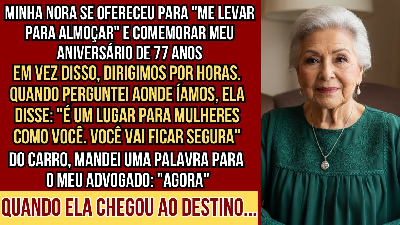 HISTORIAS REAIS. No meu anivers&aacute;rio de 77 anos, minha nora me chamou para almo&ccedil;ar, mas em vez disso