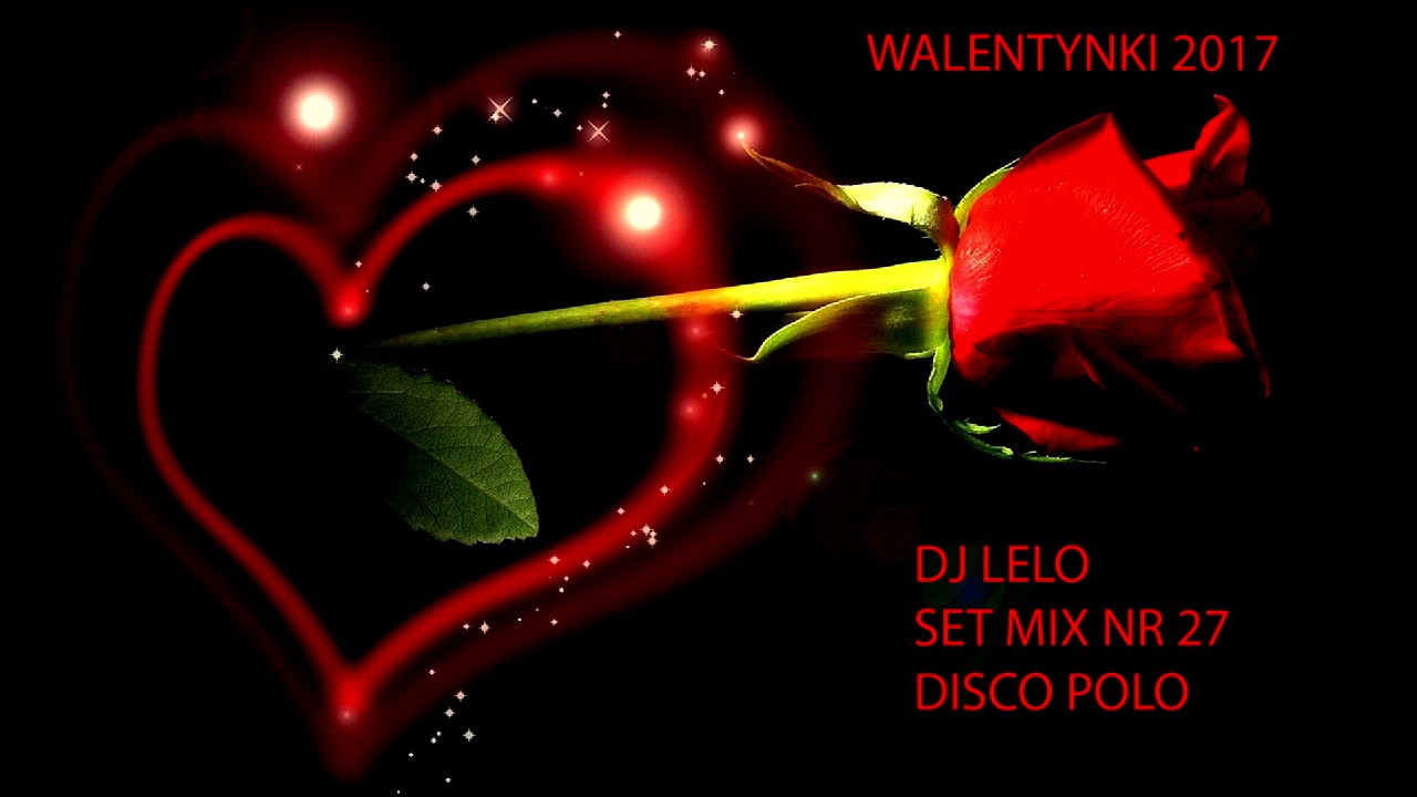 Walentynki 2017 Disco Polo set mix Nr 27 DJ Lelo