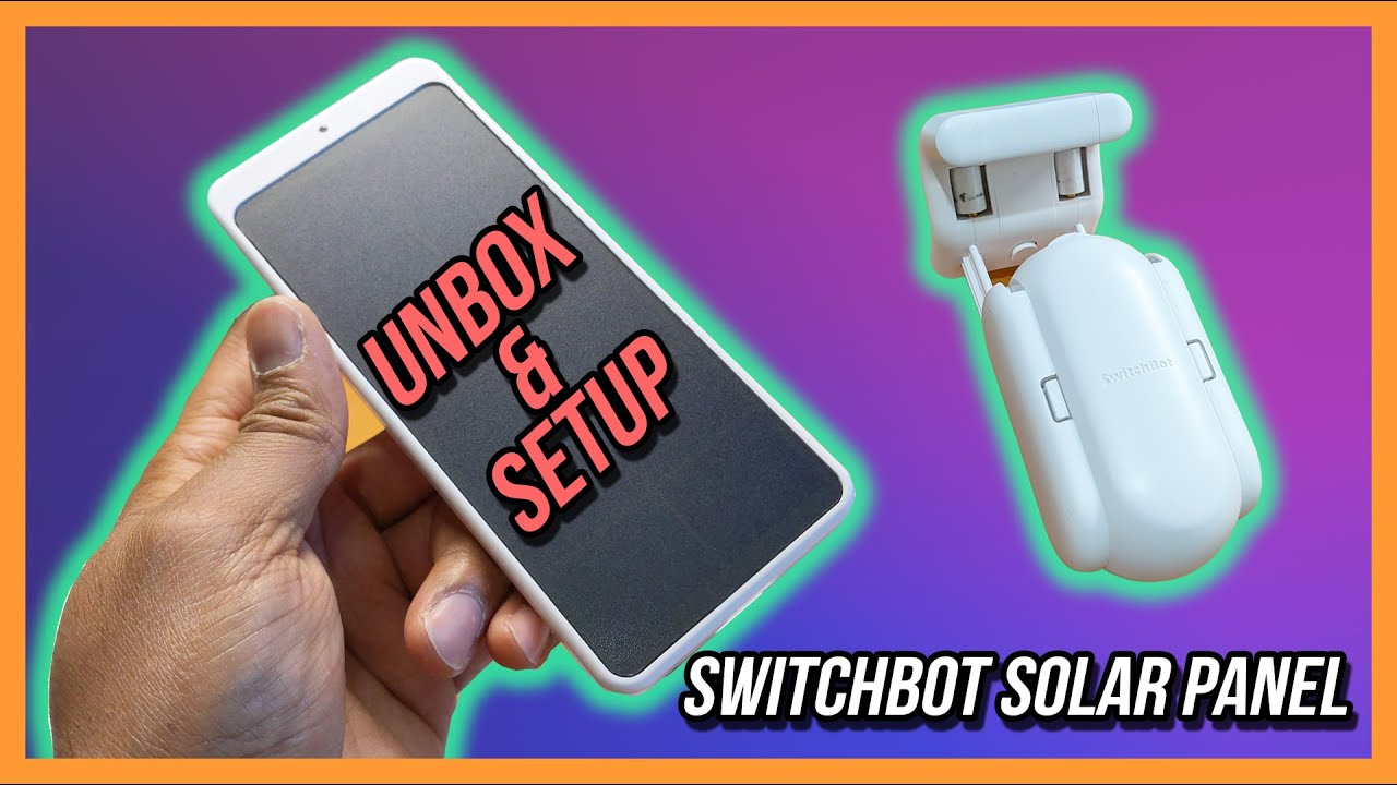 Switchbot Solar Panel Unbox and Setup