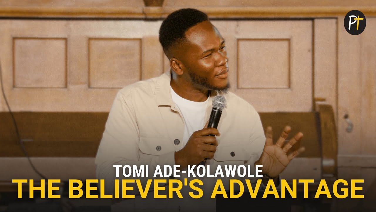The Believer's Advantage | Tomi Ade-kolawole