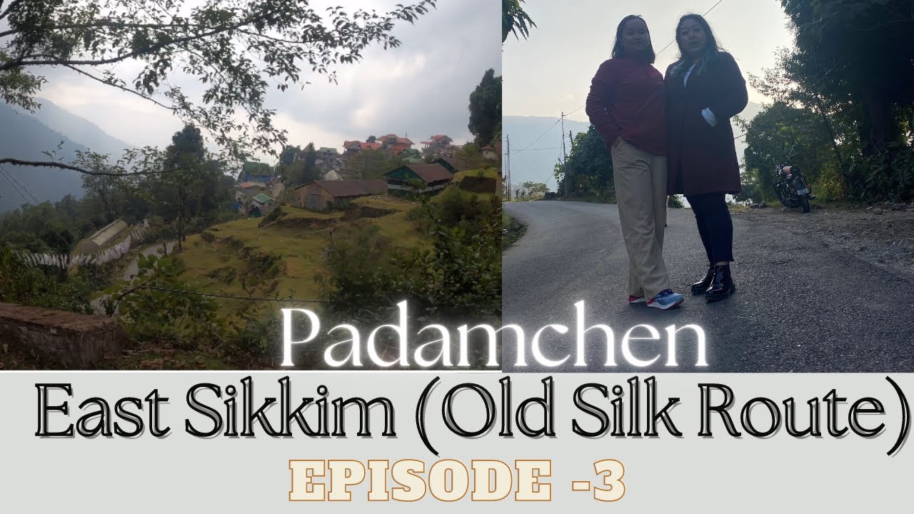 Phadamchen  | East Sikkim |Episode-3|Old silk Route | Offbeat Destination |Staycation