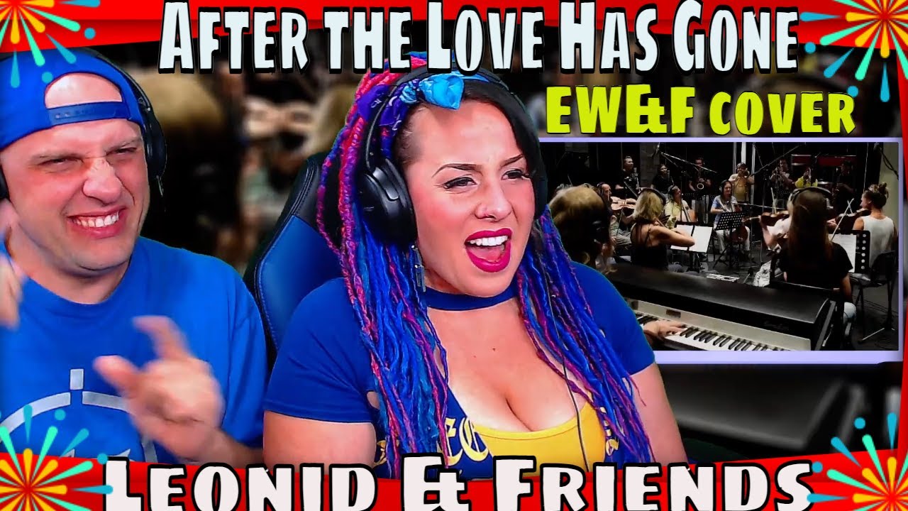 After the Love Has Gone – Leonid & Friends (EW&F cover) THE WOLF HUNTERZ REACTIONS