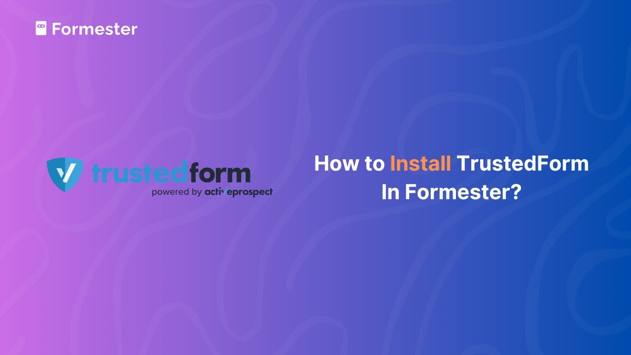 How to Install TrustedForm In Formester to Certify Leads?
