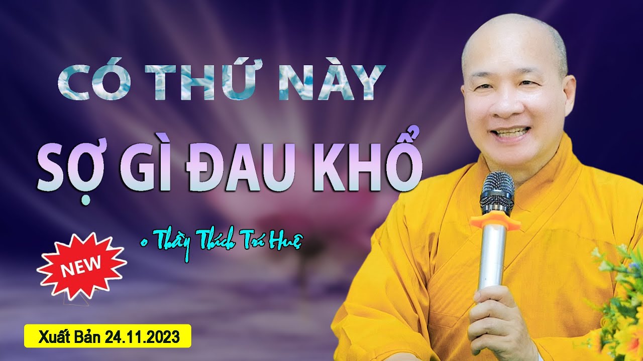 Mọi Khổ Đau Gian Lao Từ Nay Không Sợ Nữa khi có thứ này - Thầy Thích Trí Huệ | Chùa Pháp Tạng