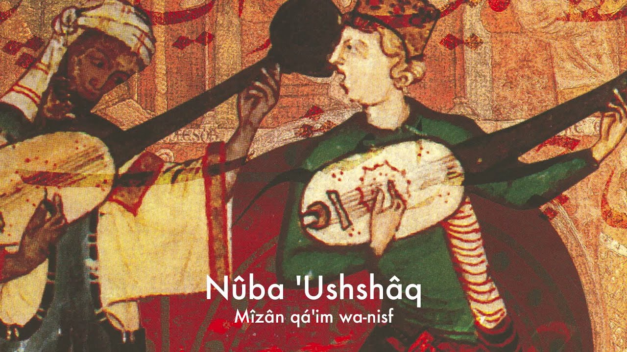Arabo-andalusian 13th c. : Nuba Ushshak - mîzân qá'im wa-nisf