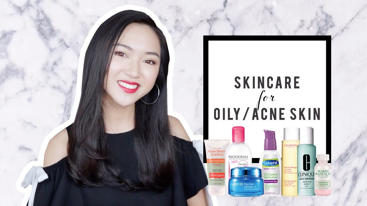 Chăm Sóc Da Dầu Mụn - Skincare for Oily Acne Prone Skin | Chloe Nguyen