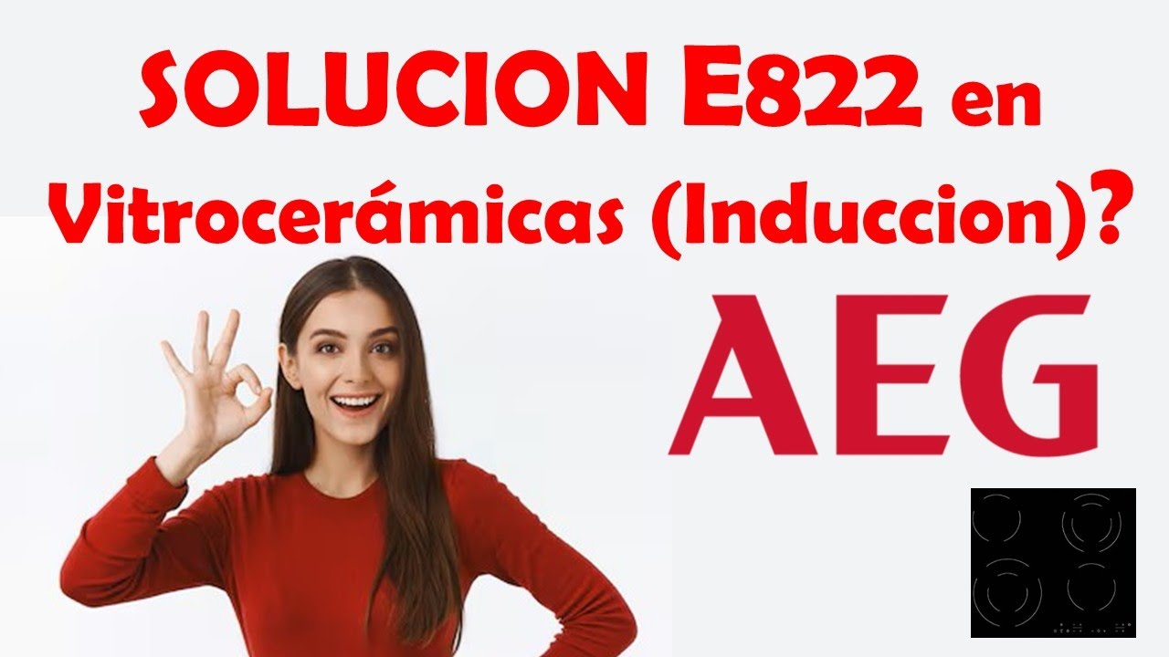 SOLUCIONAR EL ERROR E822 EN VITROCERÁMICAS Y PLACAS DE INDUCCIÓN AEG